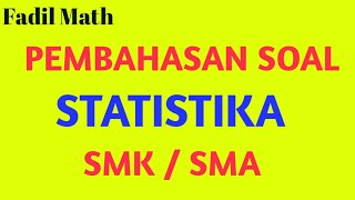 SOAL STATISTIKA UAS ATAU PAS 2021 | SMK DAN SMA SOAL STATISTIKA UAS ATAU PAS 2021 | SMK DAN SMA