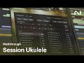 Session Ukulele walkthrough | Native Instruments
