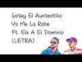 Yo Me La Robe (LETRA) - Gotay El Auntentiko Ft Ele A El Dominio