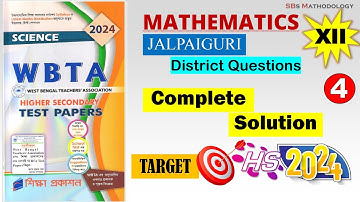 WBTA Test Paper 2024 Solved | Class 12 Math | Part 4| Jalpaiguri District Question | SBs Mathodology