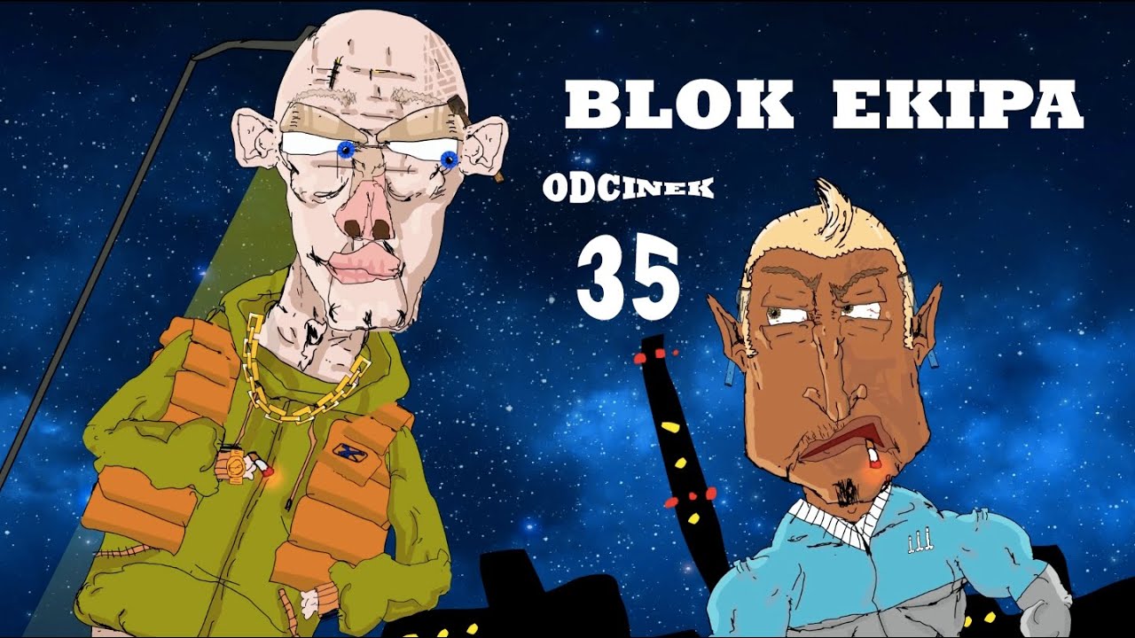 blok ekipa ii odcinek 35 youtube blok ekipa ii odcinek 35 youtube