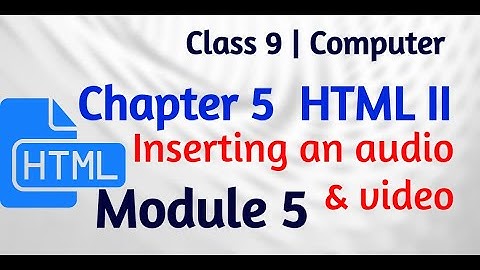 9 Computer | HTML II - Module 5