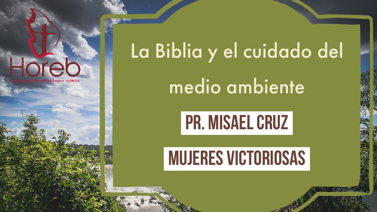 La Biblia y el cuidado del medio ambiente - Mujeres Victoriosas. 19/may