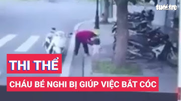 Tìm thấy thi thể cháu bé 2 tuổi nghi bị người giúp việc bắt cóc