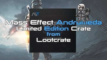 Mass Effect Andromeda Limited Edition Unboxing from Lootcrate!