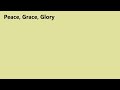 Peace, Grace, and Glory (pt. 1)