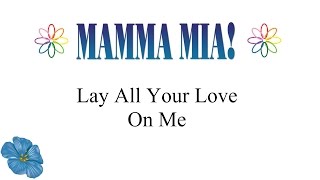 Mamma Mia! - Lay All Your Love On Me (lyrics)