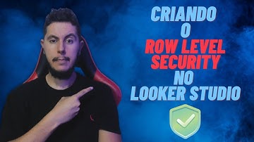 Row Leve Security (RLS) no Looker Studio