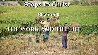 Steps to Christ  Chapter 9 The work and the life