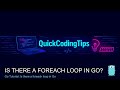 Go Tutorial: Is there a foreach loop in Go