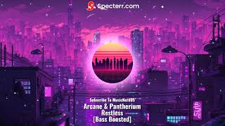 Arcane & Pantherium - Restless [Reverb] [Bass Boosted]