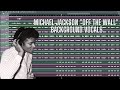 Michael jackson off the wall background vocals deconstructed