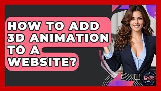 How To Add 3D Animation To A Website? - Graphic Design Nerd