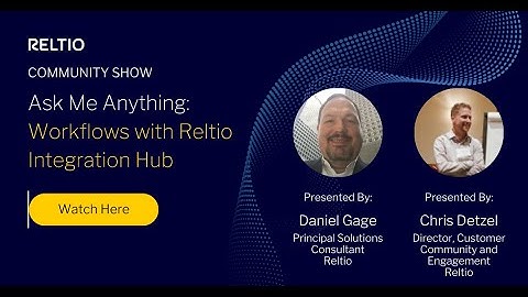 Creating Custom Workflows with Reltio Integration Hub: An Ask Me Anything Session