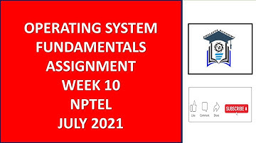 Assignment 10 | Operating System Fundamentals | NPTEL | Week 10 | July 2021