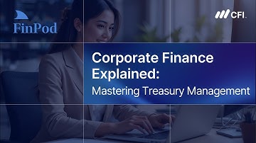 Corporate Finance Explained | Treasury Management