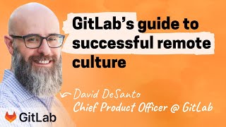 The GitLab way: Kindness, transparency, and short toes | David DeSanto (CPO)