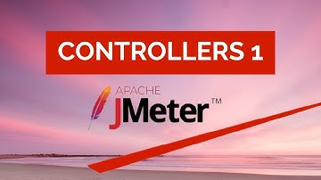 Jmeter Tutorial 14 - Jmeter Controllers 1