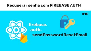 Reactjs - Recuperar Senha Com Firebase Authentication - #10