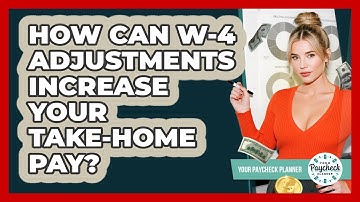 How Can W-4 Adjustments Increase Your Take-home Pay? - Your Paycheck Planner