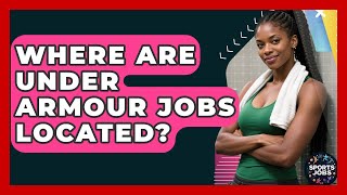 Where Are Under Armour Jobs Located? - Sports Jobs