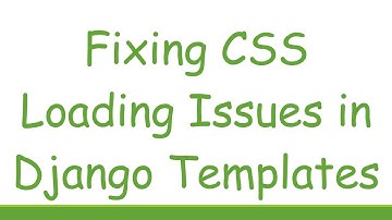 Fixing CSS Loading Issues in Django Templates