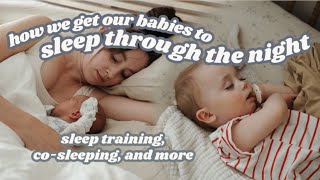 how we got our babies to SLEEP THROUGH THE NIGHT // Sleep Training VS Not, CoSleeping, & More