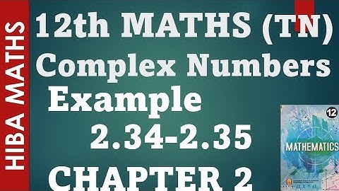12th maths chapter 2 example 2.34-2.35 complex numbers hiba maths