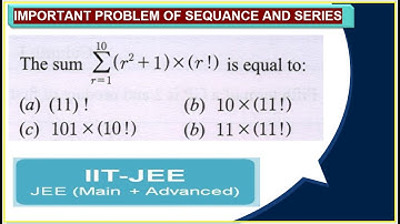 The sum 𝛴 (r² + 1) × (r factorial) for r = 1 to 10 is equal to? | JEE Problem | Sequences & Series