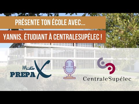 Présente ton école avec... Génération Prépa ! Interview Yannis, étudiant à CentraleSupélec !