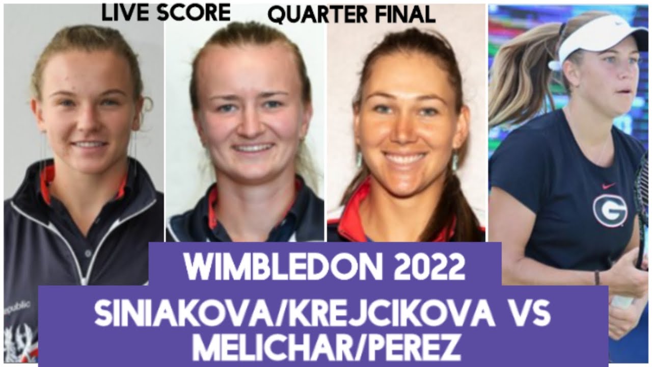 Krejcikova/Siniakova vs Melichar/Perez Wimbledon 2022 Live Score