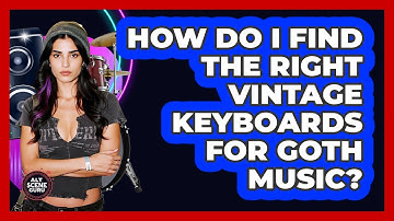 How Do I Find The Right Vintage Keyboards For Goth Music? - Alt Scene Guru