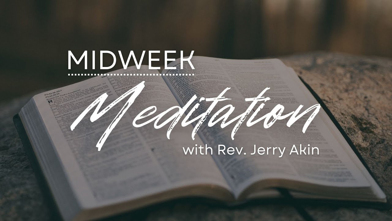 MIDWEEK MEDITATION with Rev. Jerry Akin- Dec. 20, 2023