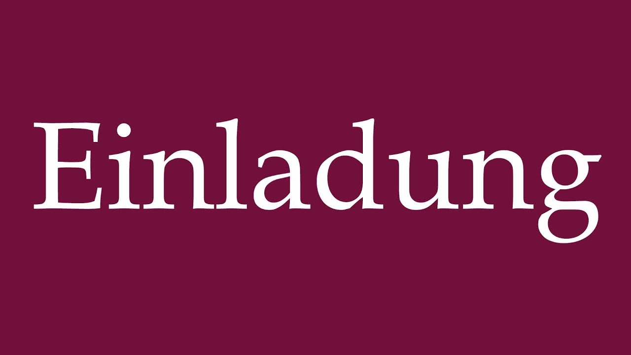 How to Pronounce ''Einladung'' (Invitation) Correctly in German YouTube