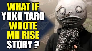 Monster Hunter Rise What If Yoko Taro Wrote The Story ?