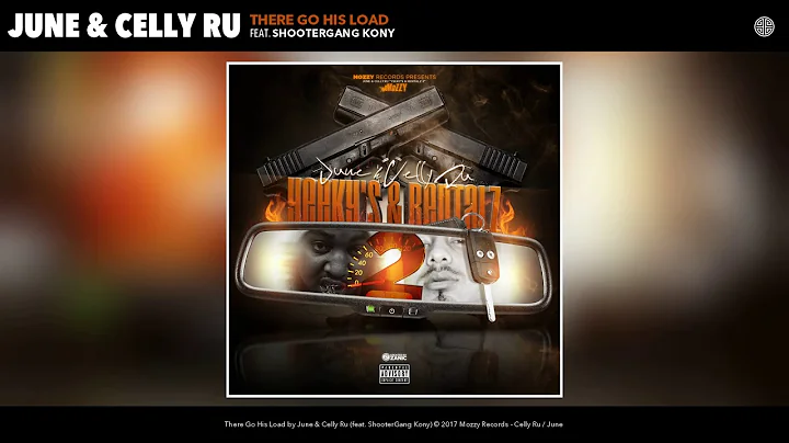 June & Celly Ru - There Go His Load (feat. ShooterGang Kony) (Audio)