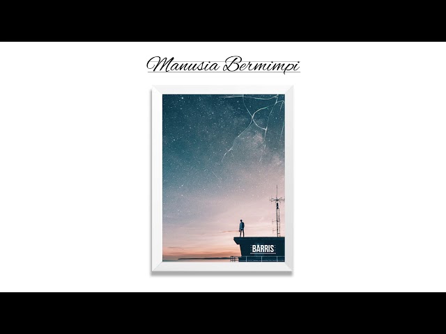 BARRIS - Manusia Bermimpi [Official Audio] class=