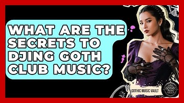 What Are The Secrets To DJing Goth Club Music? - Goth Music Vault