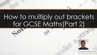How to multiply out brackets for GCSE Maths Part 2