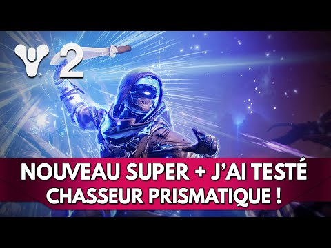 Destiny 2 FR Forme Finale : jai testé le Chasseur Prismatique ! + Nouveau Super