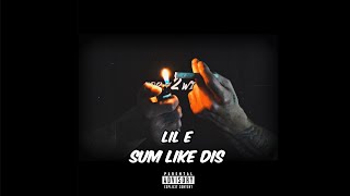 MileHigh Messiah (LIL E) - SUM LIKE DIS