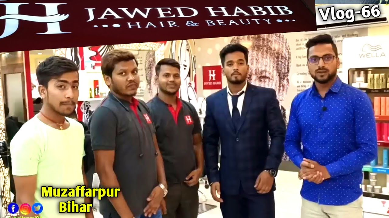 JAWED HABIB HAIR & BEAUTY UNISEX SALON & SPA IN MUZAFFARPUR BIHAR SUHAIL AZMI VLOGS