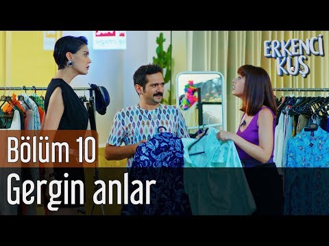 Erkenci Kuş 10. Bölüm - Gergin Anlar