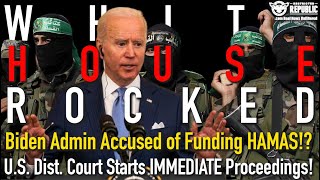 White House Rocked! Biden Admin Accused Of Funding Hamas! Us Dist. Court Starts Immediate Proceeding