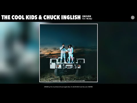 The Cool Kids & Chuck Inglish - DRIVER (Official Audio) (feat. Ye Ali)