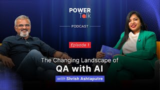 EP 1-  The Changing Landscape of QA with AI by Shrish Ashtaputre | PowerTalk Podcast | Calsoft