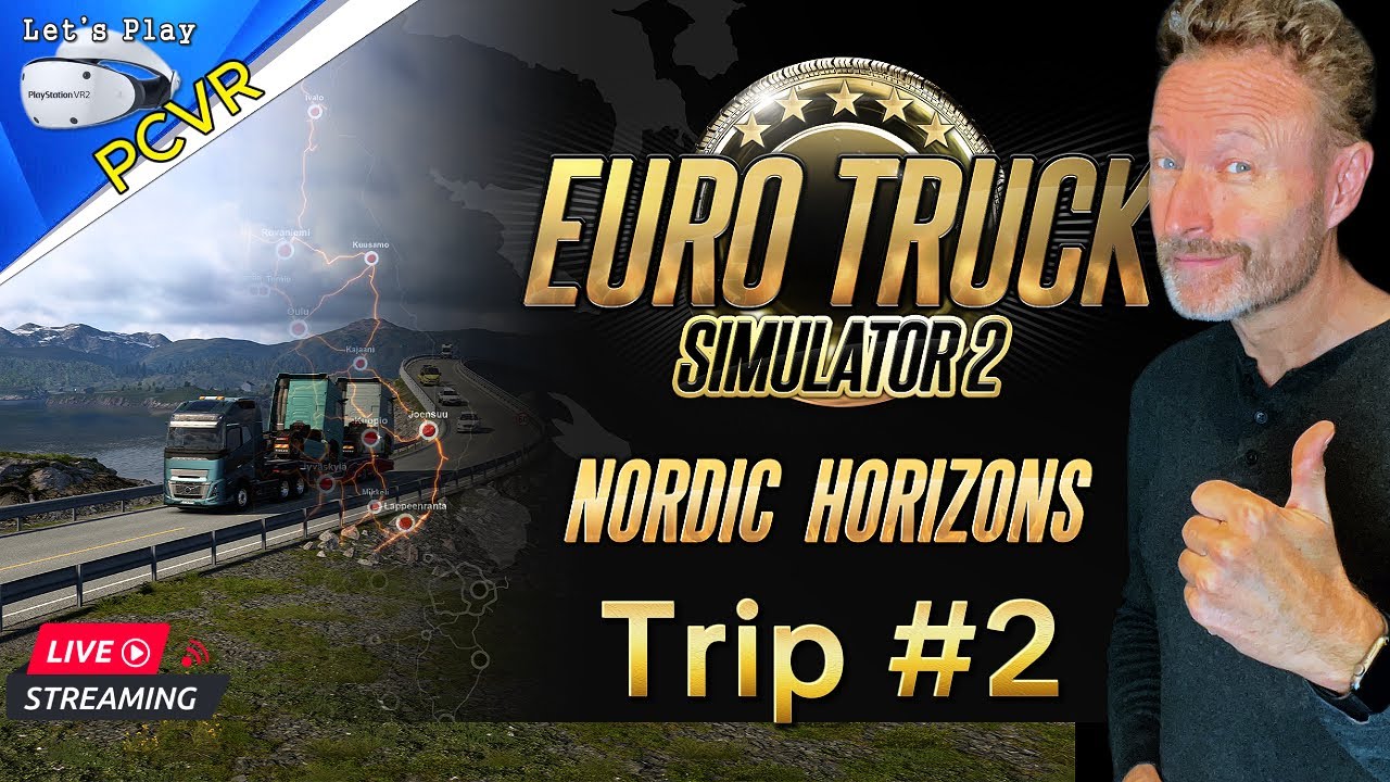ETS2 Nordic Horizons Trip 2 :: PCVR : Live Lets Play : Euro Truck Simulator 2