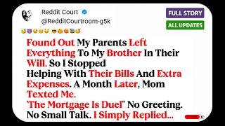 Found Out My Parents Left Everything To My Brother In Their Will, So I...