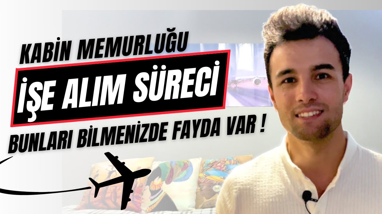 Kabin Memurluğu İşe Alım Süreci ve Harika Tavsiyeler !