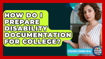 How Do I Prepare Disability Documentation For College? - Accessible Learning For All